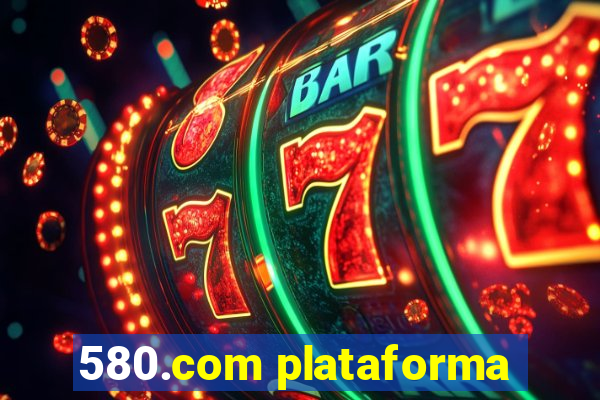 580.com plataforma